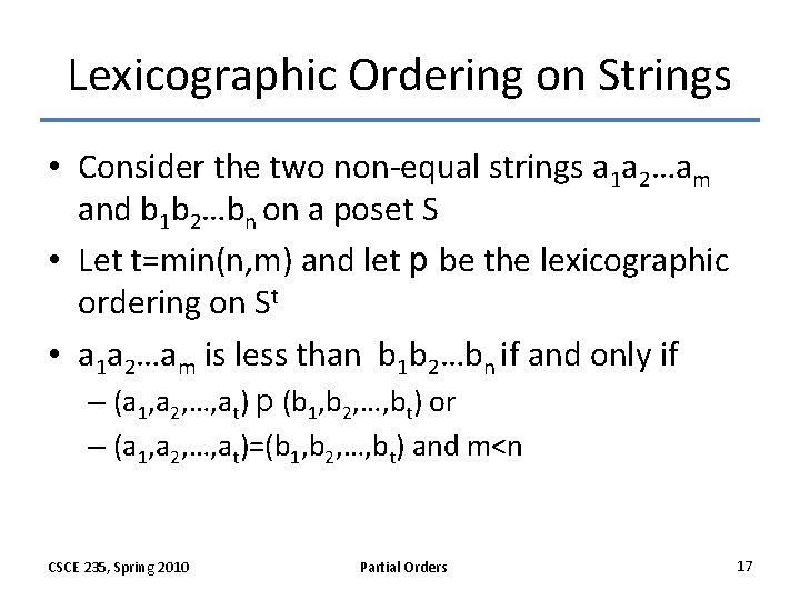 Lexicographic Ordering on Strings • Consider the two non-equal strings a 1 a 2…am