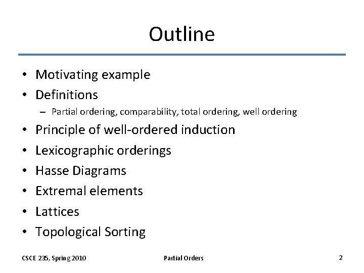 Outline • Motivating example • Definitions – Partial ordering, comparability, total ordering, well ordering