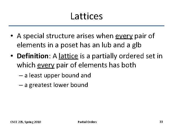 Lattices • A special structure arises when every pair of elements in a poset