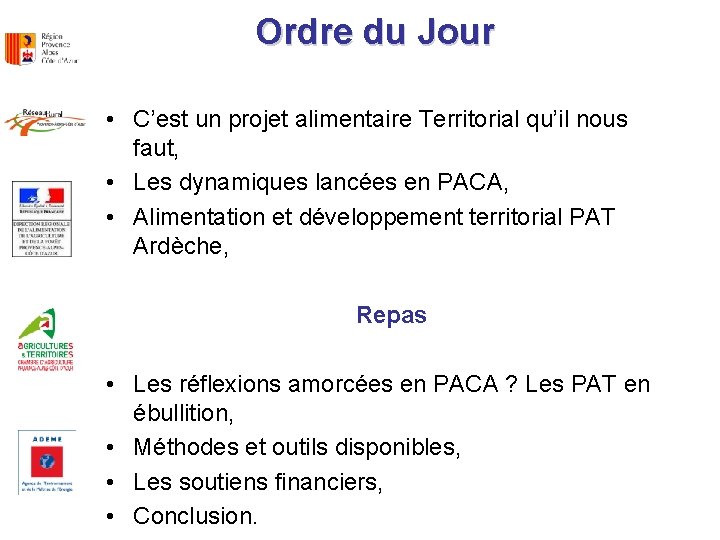 Ordre du Jour • C’est un projet alimentaire Territorial qu’il nous faut, • Les