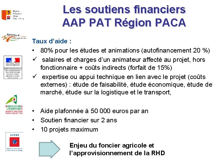 Les soutiens financiers AAP PAT Région PACA Taux d’aide : • 80% pour les