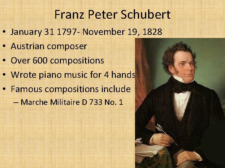 Franz Peter Schubert • • • January 31 1797 - November 19, 1828 Austrian