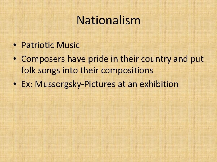 Nationalism • Patriotic Music • Composers have pride in their country and put folk