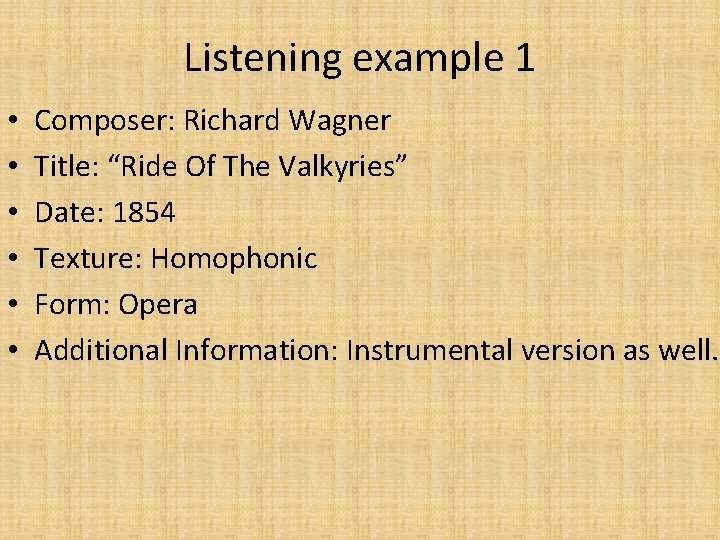 Listening example 1 • • • Composer: Richard Wagner Title: “Ride Of The Valkyries”