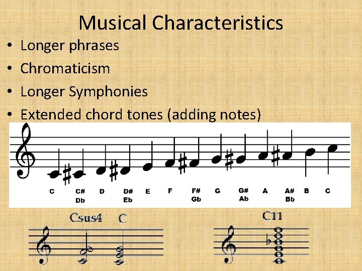  • • Musical Characteristics Longer phrases Chromaticism Longer Symphonies Extended chord tones (adding