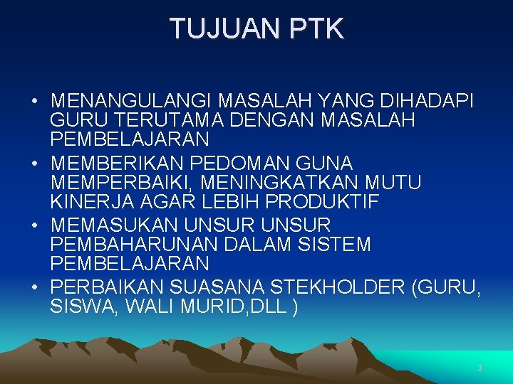 TUJUAN PTK • MENANGULANGI MASALAH YANG DIHADAPI GURU TERUTAMA DENGAN MASALAH PEMBELAJARAN • MEMBERIKAN