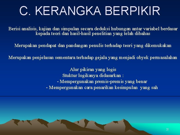 C. KERANGKA BERPIKIR Berisi analisis, kajian dan simpulan secara deduksi hubungan antar variabel berdasar