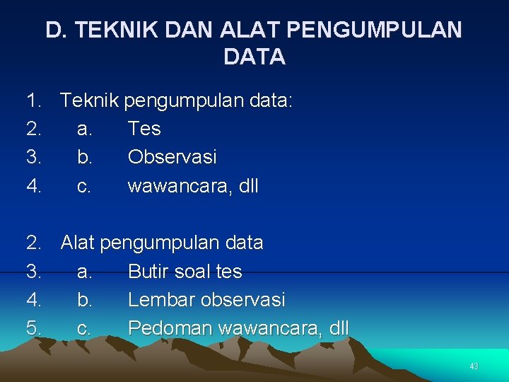 D. TEKNIK DAN ALAT PENGUMPULAN DATA 1. Teknik pengumpulan data: 2. a. Tes 3.