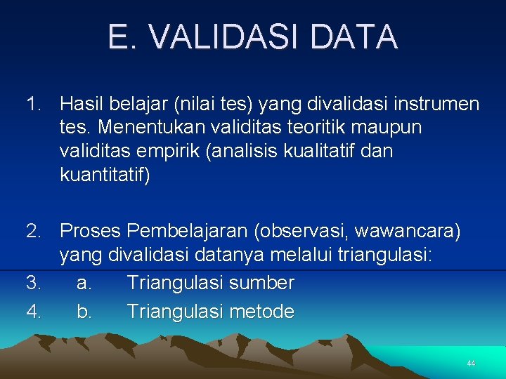 E. VALIDASI DATA 1. Hasil belajar (nilai tes) yang divalidasi instrumen tes. Menentukan validitas