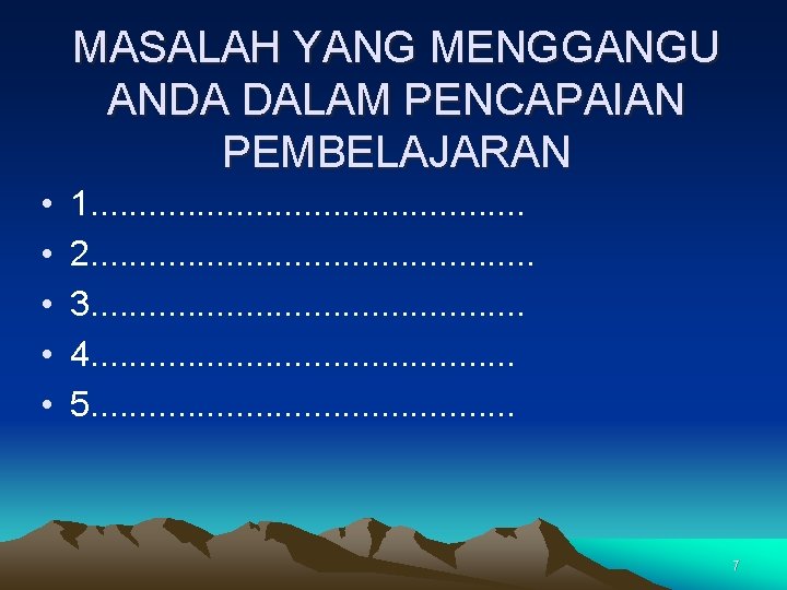 MASALAH YANG MENGGANGU ANDA DALAM PENCAPAIAN PEMBELAJARAN • • • 1. . . 2.