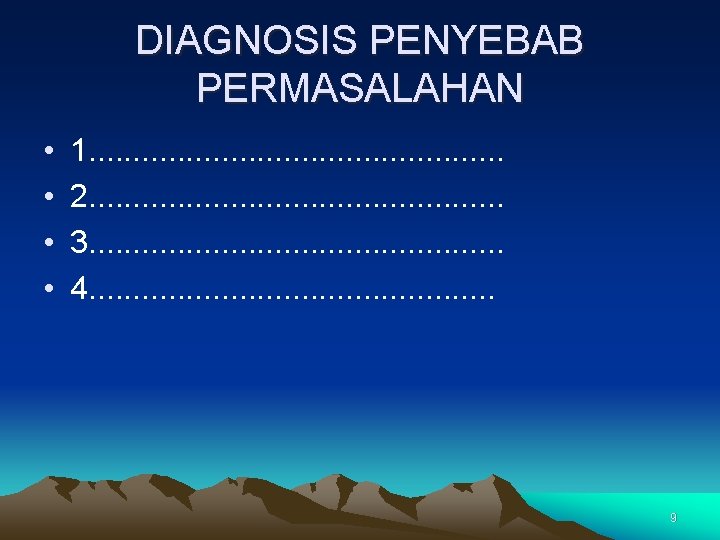 DIAGNOSIS PENYEBAB PERMASALAHAN • • 1. . . 2. . . 3. . .