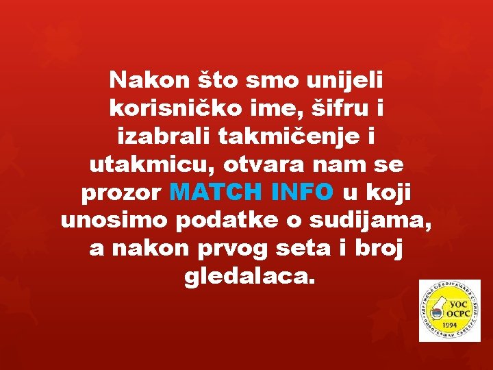 Nakon što smo unijeli korisničko ime, šifru i izabrali takmičenje i utakmicu, otvara nam
