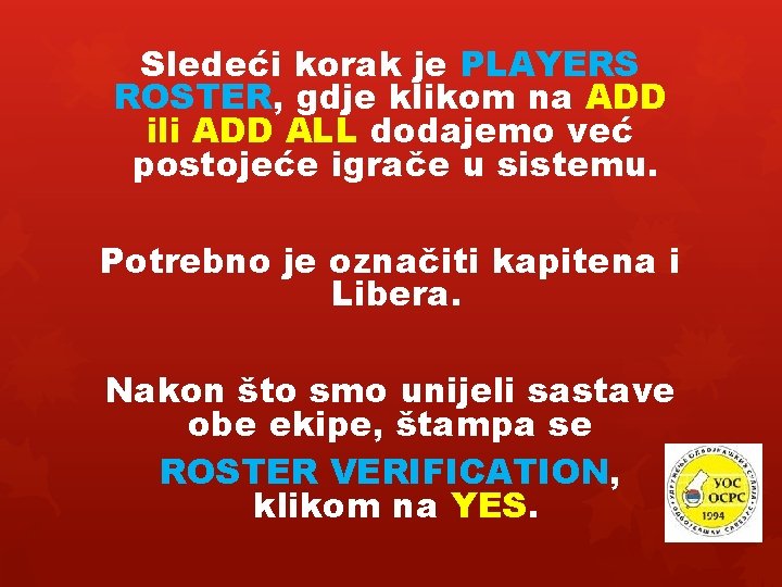Sledeći korak je PLAYERS ROSTER, gdje klikom na ADD ili ADD ALL dodajemo već