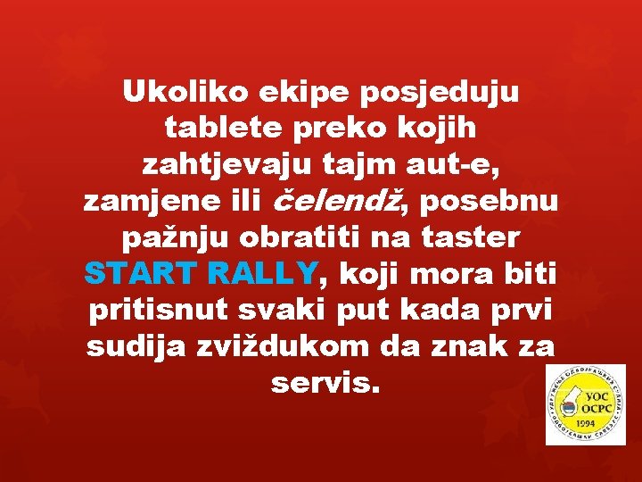  Ukoliko ekipe posjeduju tablete preko kojih zahtjevaju tajm aut-e, zamjene ili čelendž, posebnu