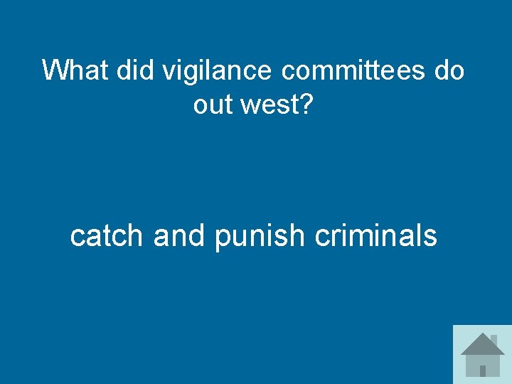 What did vigilance committees do out west? catch and punish criminals 