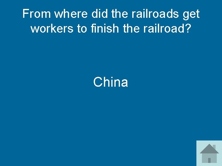 From where did the railroads get workers to finish the railroad? China 