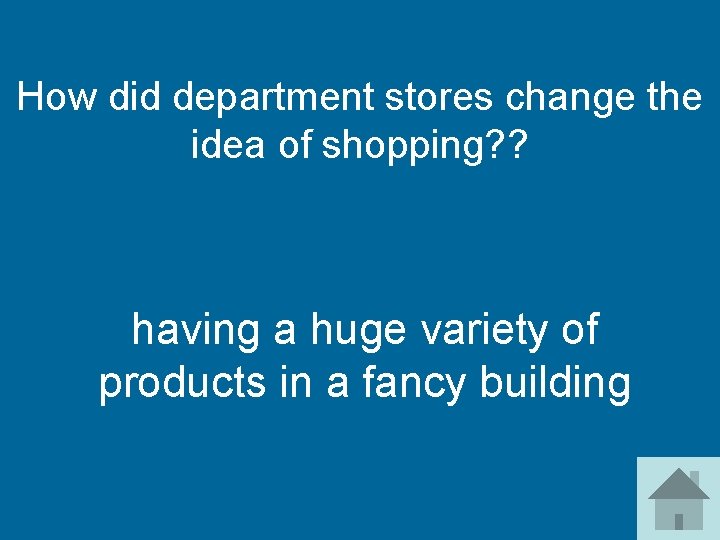 How did department stores change the idea of shopping? ? having a huge variety