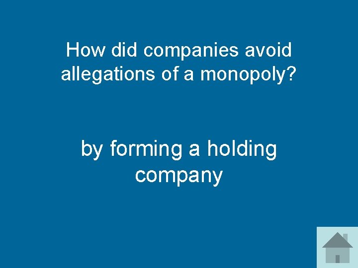 How did companies avoid allegations of a monopoly? by forming a holding company 