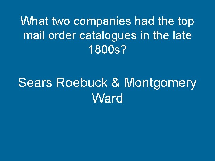 What two companies had the top mail order catalogues in the late 1800 s?