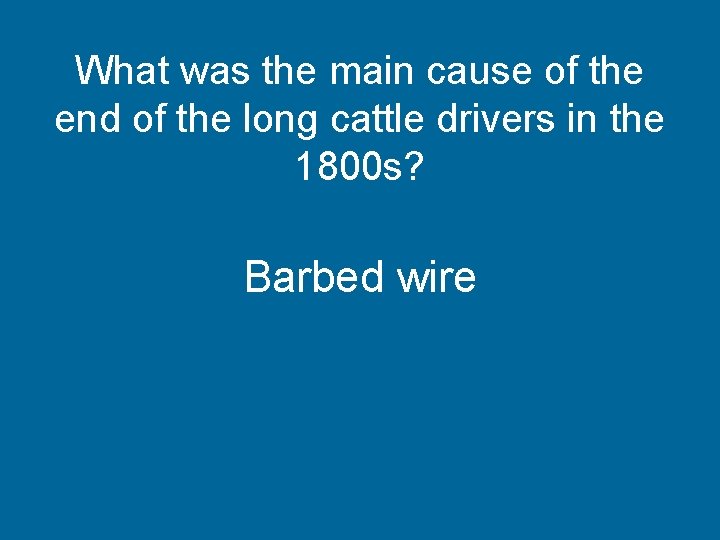 What was the main cause of the end of the long cattle drivers in