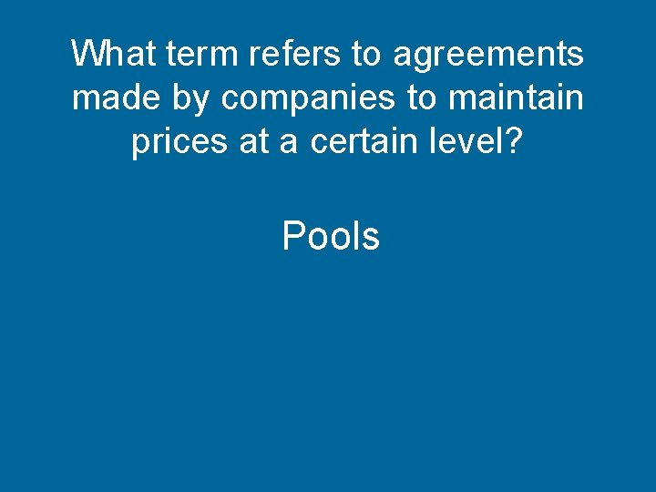 What term refers to agreements made by companies to maintain prices at a certain
