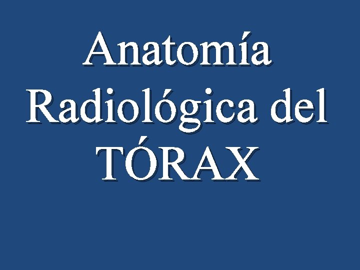 Anatomía Radiológica del TÓRAX 