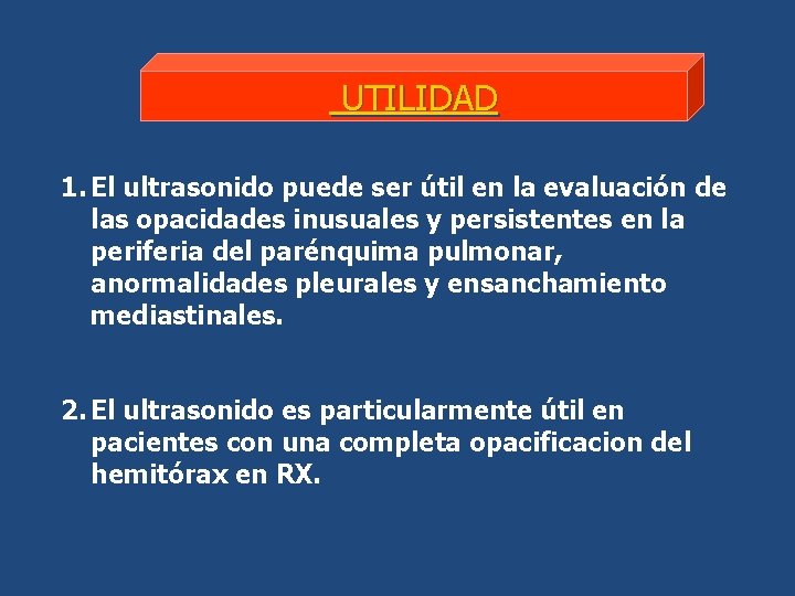 UTILIDAD 1. El ultrasonido puede ser útil en la evaluación de las opacidades inusuales