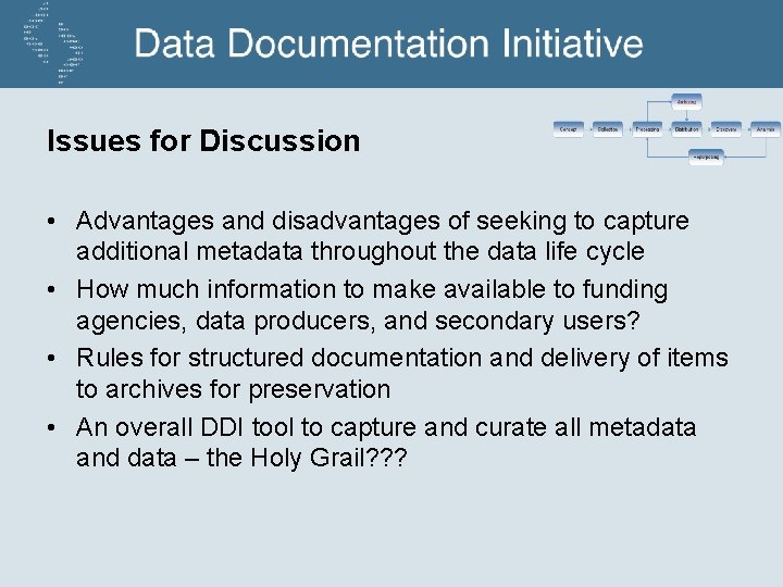 Issues for Discussion • Advantages and disadvantages of seeking to capture additional metadata throughout