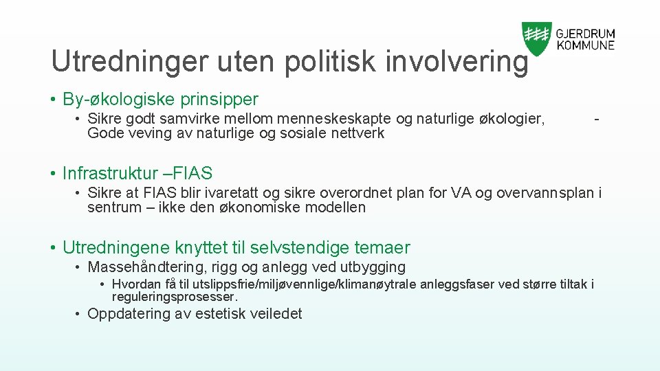 Utredninger uten politisk involvering • By-økologiske prinsipper • Sikre godt samvirke mellom menneskeskapte og