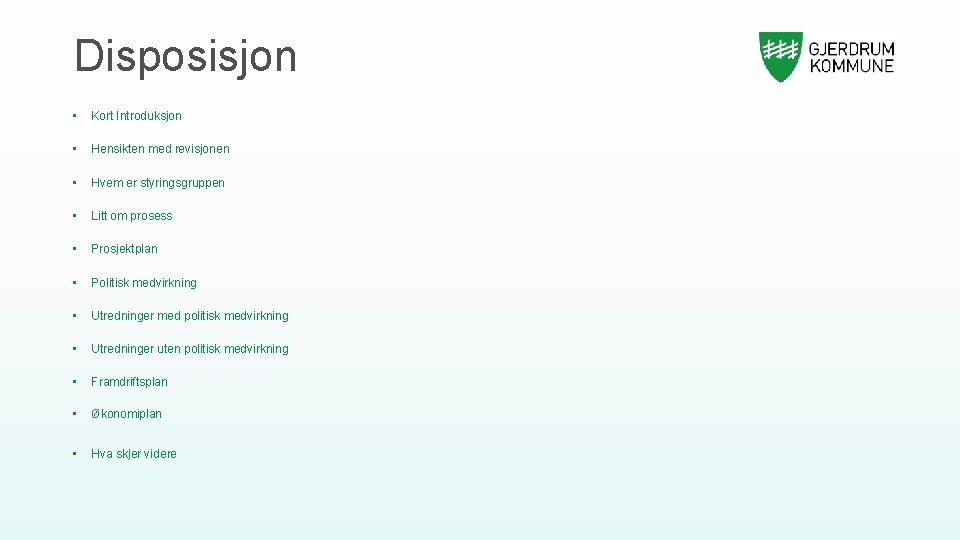Disposisjon • Kort Introduksjon • Hensikten med revisjonen • Hvem er styringsgruppen • Litt