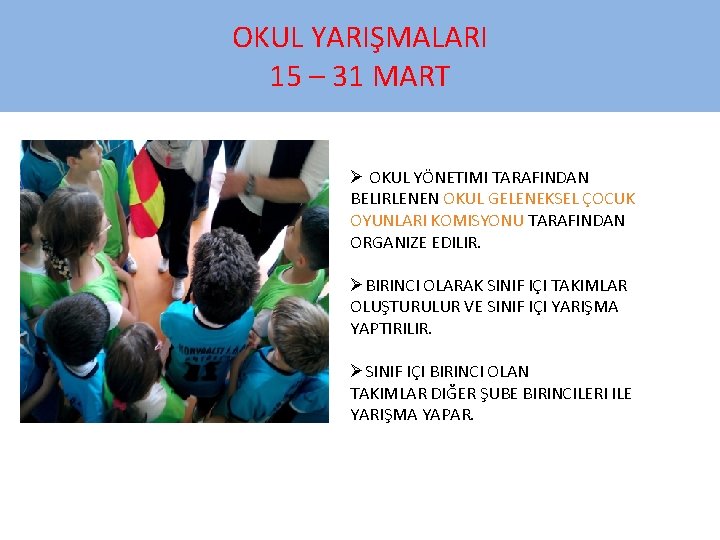 OKUL YARIŞMALARI 15 – 31 MART Ø OKUL YÖNETIMI TARAFINDAN BELIRLENEN OKUL GELENEKSEL ÇOCUK