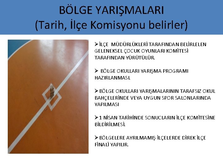 BÖLGE YARIŞMALARI (Tarih, İlçe Komisyonu belirler) ØİLÇE MÜDÜRLÜKLERİ TARAFINDAN BELİRLELEN GELENEKSEL ÇOCUK OYUNLARI KOMİTESİ