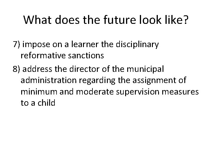 What does the future look like? 7) impose on a learner the disciplinary reformative