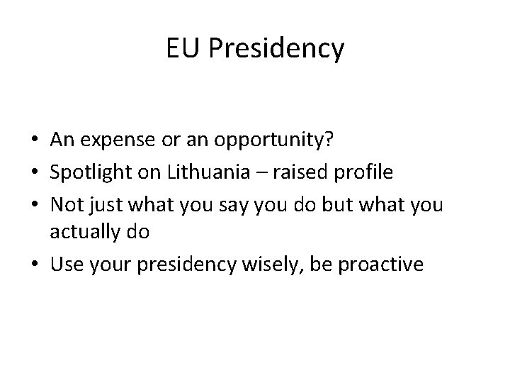 EU Presidency • An expense or an opportunity? • Spotlight on Lithuania – raised