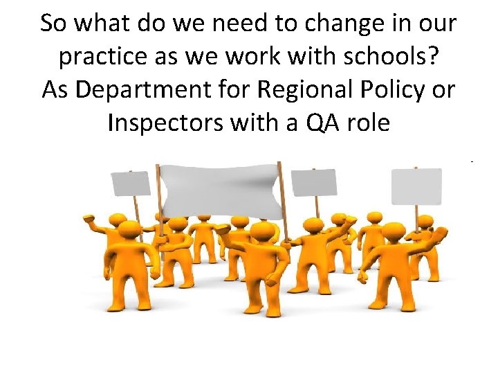 So what do we need to change in our practice as we work with