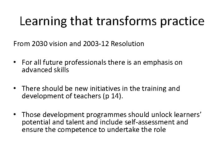 Learning that transforms practice From 2030 vision and 2003 -12 Resolution • For all