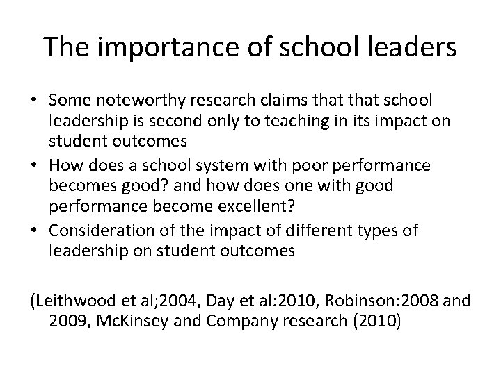 The importance of school leaders • Some noteworthy research claims that school leadership is