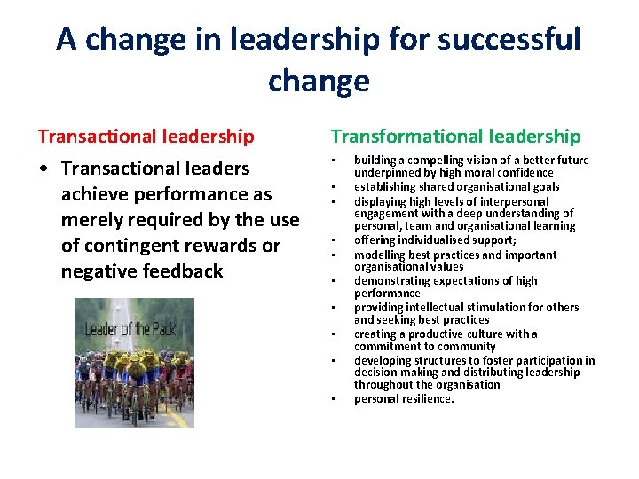 A change in leadership for successful change Transactional leadership Transformational leadership • Transactional leaders