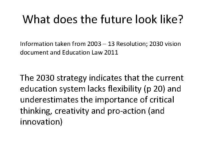 What does the future look like? Information taken from 2003 – 13 Resolution; 2030