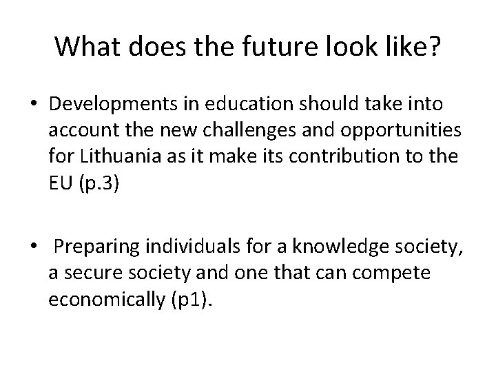 What does the future look like? • Developments in education should take into account