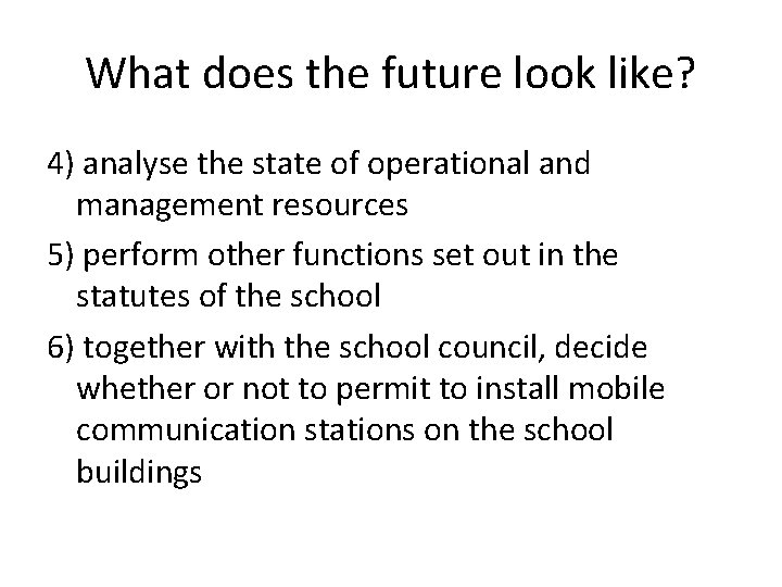 What does the future look like? 4) analyse the state of operational and management