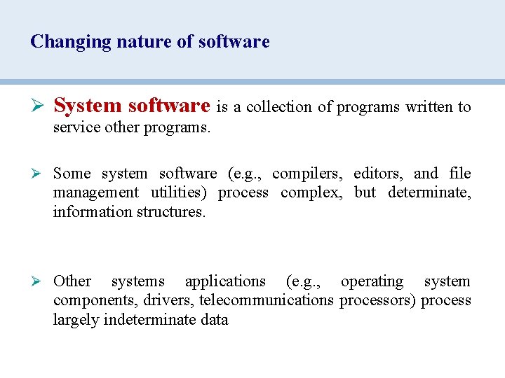 Changing nature of software Ø System software is a collection of programs written to