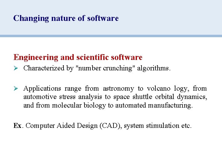 Changing nature of software Engineering and scientific software Ø Characterized by "number crunching" algorithms.