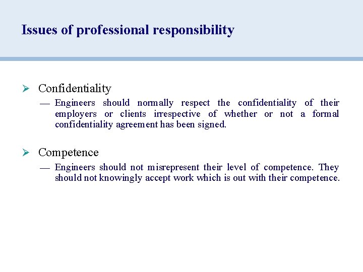 Issues of professional responsibility Ø Confidentiality — Engineers should normally respect the confidentiality of
