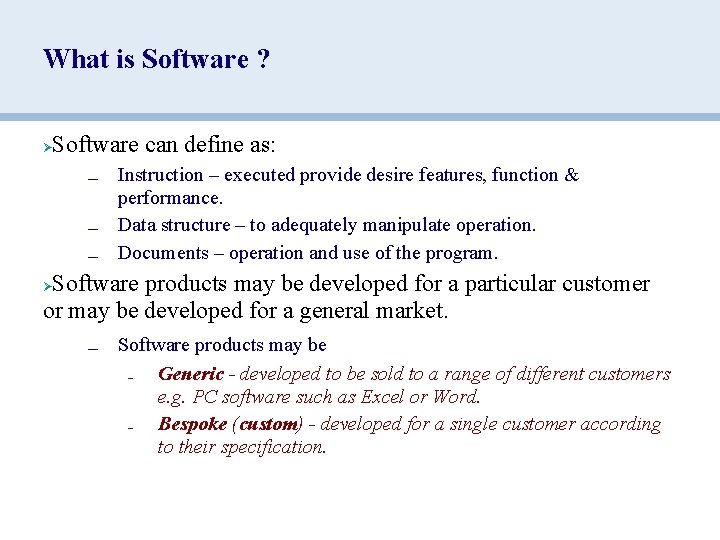 What is Software ? Software can define as: Ø — — — Instruction –