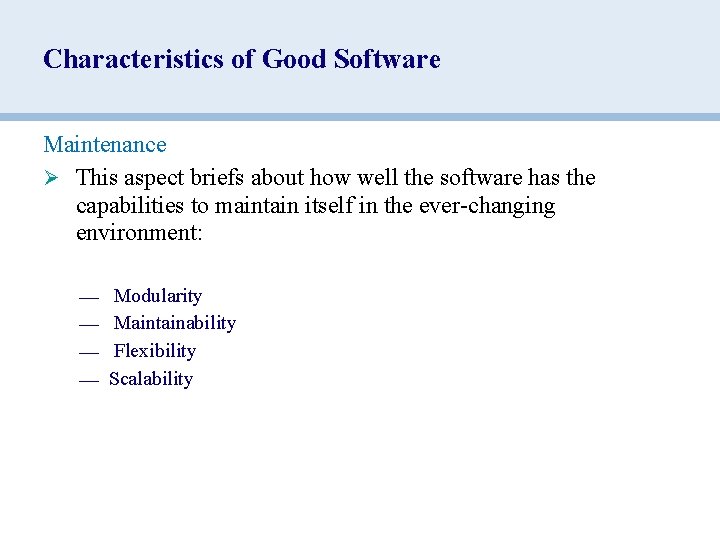 Characteristics of Good Software Maintenance Ø This aspect briefs about how well the software