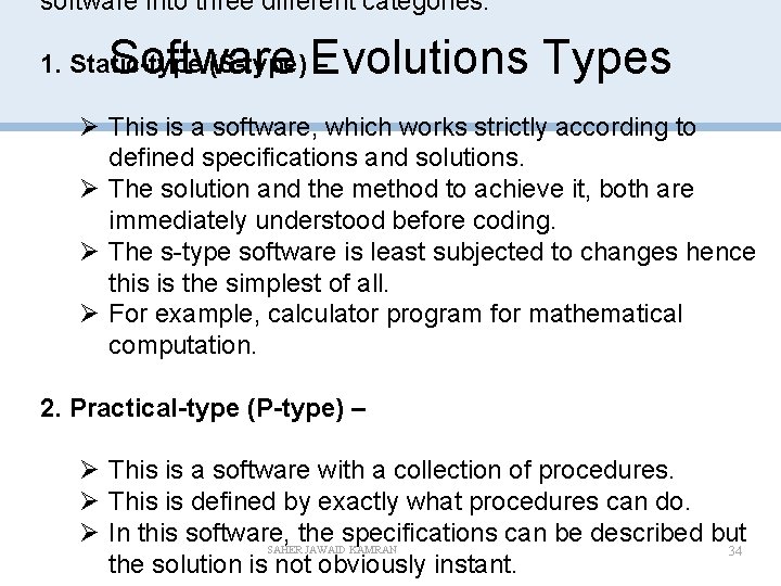 software into three different categories: Software Evolutions Types 1. Static-type (S-type) – Ø This