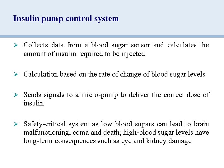 Insulin pump control system Ø Collects data from a blood sugar sensor and calculates