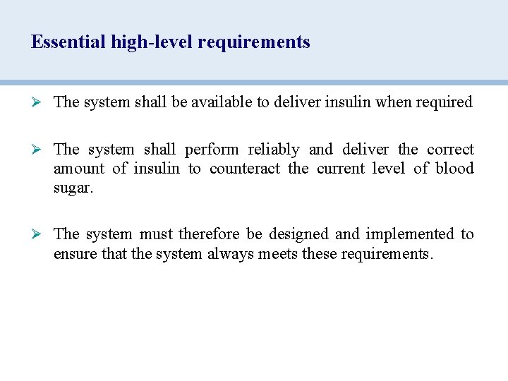 Essential high-level requirements Ø The system shall be available to deliver insulin when required