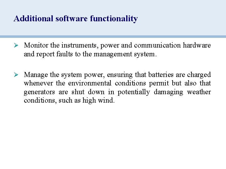 Additional software functionality Ø Monitor the instruments, power and communication hardware and report faults